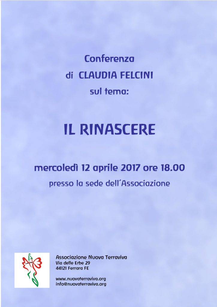 Conferenza: "IL RINASCERE" @ Associazione Nuova Terraviva | Ferrara | Emilia-Romagna | Italia